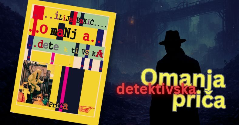 Omanja detektivska priča - Ilija Bakić