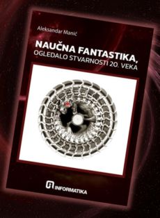 Aleksandar Manić - Naučna fantastika, ogledalo stvarnosti 20. veka